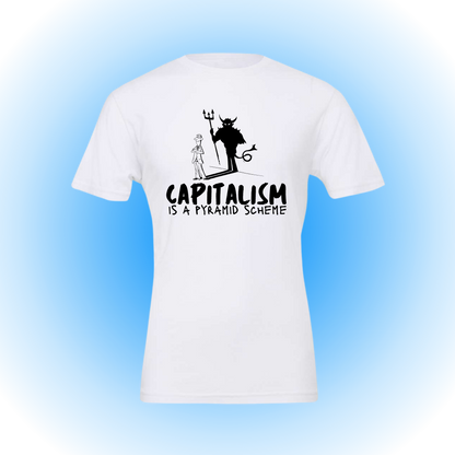 Capitalism Is A Pyramid Scheme - Classic Tee