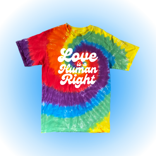 Love Is A Human Right - Tie Dye Tee