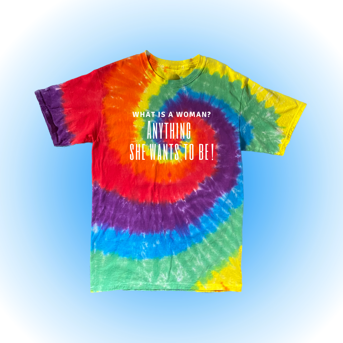 What Is A Woman - Tie Dye Tee