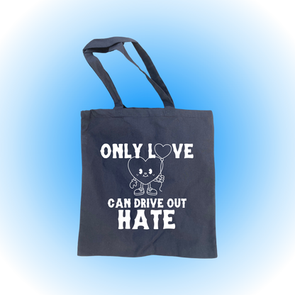 Only Love Can Drive Out Hate - Tote